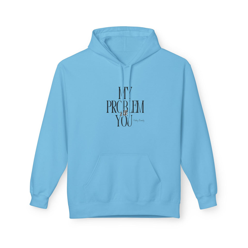 Hoodie — 'My Problem Is You' Minimalist Graphic Pullover